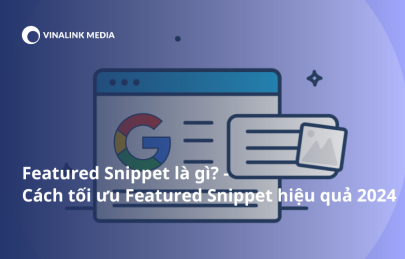 Featured Snippet là gì? Cách tối ưu hiệu quả nhất 2024